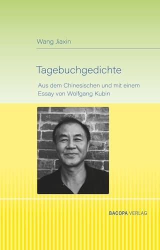 Tagebuchgedichte aus dem Chinesischen und mit einem Essay von Wolfgang Kubin