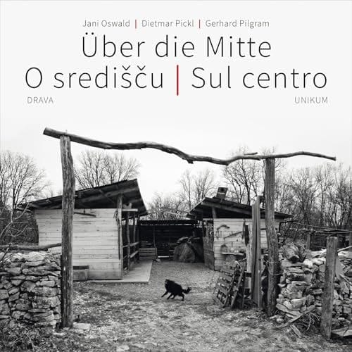 Über die Mitte | O središču | Sul centro Jani Oswald | Dietmar Pickl | Gerhard Pilgram
