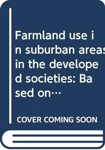 Farmland use in suburban areas in the developed societies: Based on studies in U.K., Germany, U.S.A., and Japan