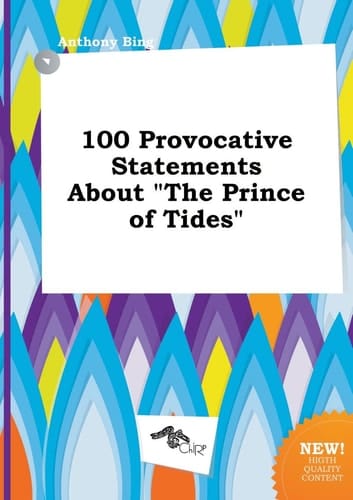 100 Provocative Statements about the Prince of Tides