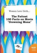 Women Love Girth... the Fattest 100 Facts on Movie Drowning Mona
