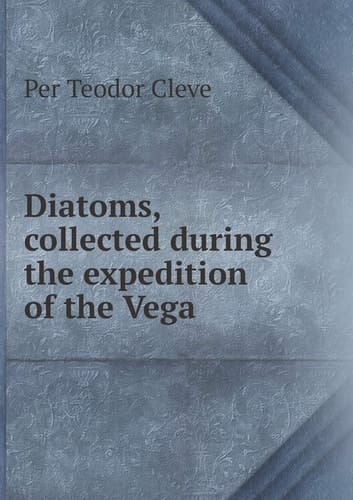 Diatoms, Collected During the Expedition of the Vega