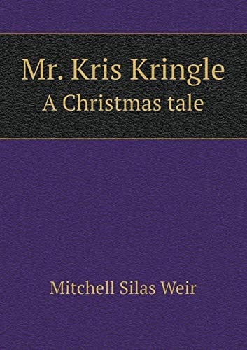 Mr. Kris Kringle a Christmas Tale