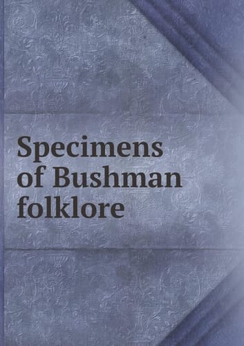 Specimens of Bushman Folklore