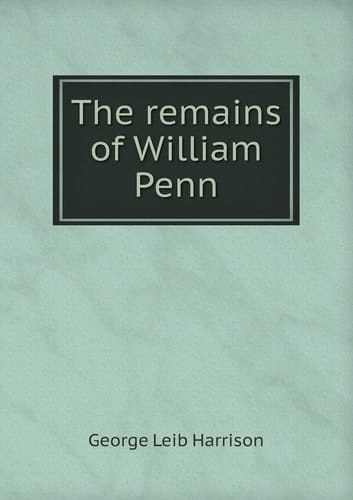 The remains of William Penn