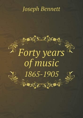 Forty Years of Music 1865-1905