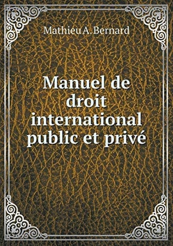 Manuel de droit international public et privé (French Edition)