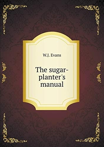 The sugar-planter's manual