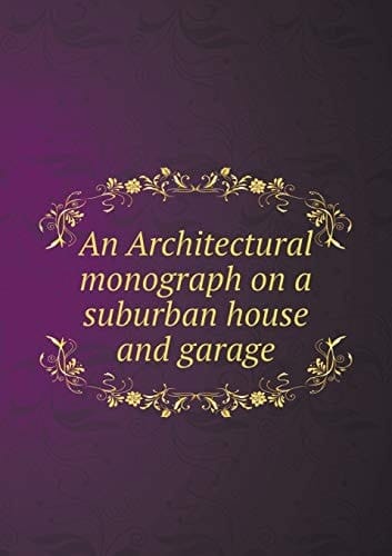 An Architectural monograph on a suburban house and garage
