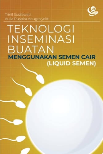 Teknologi Inseminasi Buatan Menggunakan Semen Cair (Liquid Semen) Solusi untuk Daerah yang Tidak Ada/Sulit Nitrogen Cair