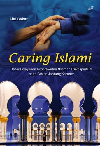 CARING ISLAMI - DASAR PELAYANAN KEPERAWATAN NYAMAN PSIKOSPIRITUAL PADA PASIEN JANTUNG KORONER