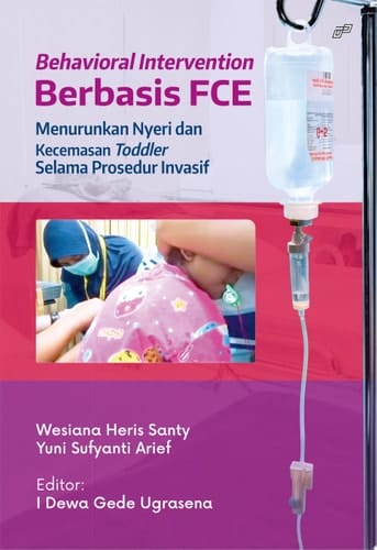 Behavioral Intervention Berbasis FCE - Menurunkan Kecemasan dan Nyeri Invasif pada Toddler