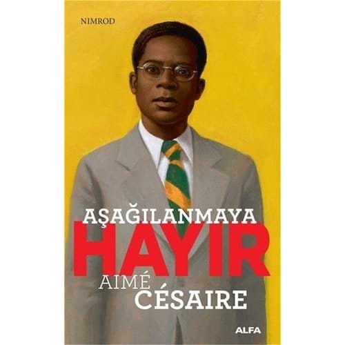 Asagilanmaya Hayir - Aime Cesaire