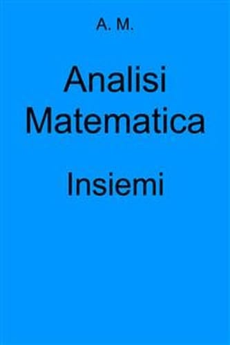 Analisi Matematica: Insiemi (Italian Edition)