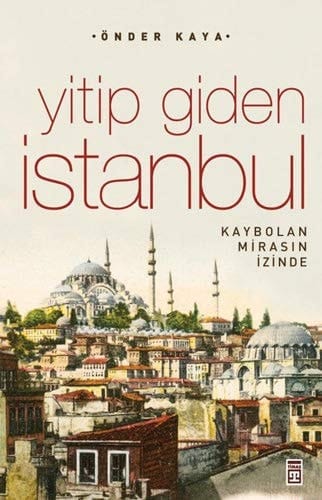 Yitip giden İstanbul kaybolan mirasın izinde