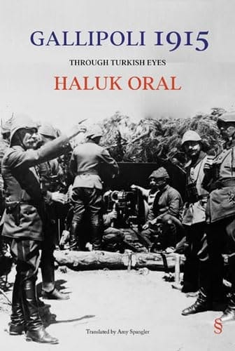 Gallipoli 1915 Through Turkish Eyes