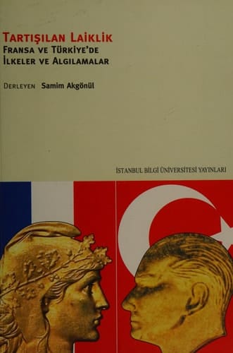 Tartışılan laiklik Fransa ve Türkiye'de ilkeler ve algılamalar