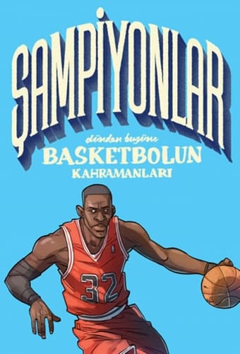 Sampiyonlar - Dünden Bugüne Basketbolun Kahramanlari