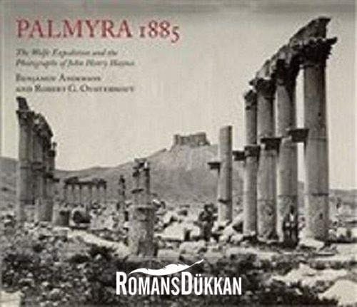 PALMYRA 1885 The Wolfe Expedition and the Photographs of John Henry Haynes