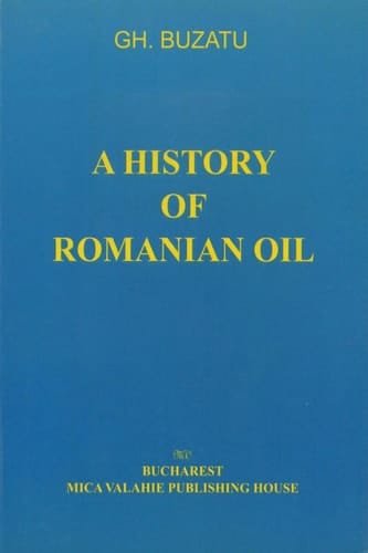 A history of romanian oil vol. I (Istorie)
