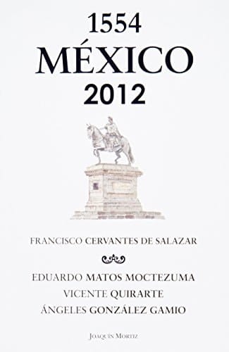 México 1554-2012 Francisco Cervantes de Salazar
