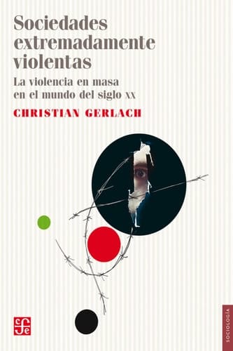 Sociedades extremadamente violentas La violencia en masa en el mundo del siglo XX