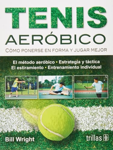 Tenis aeróbico cómo ponerse en forma y jugar mejor