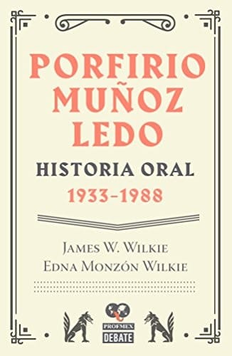 Porfirio Muñoz Ledo historia oral, 1933-1988