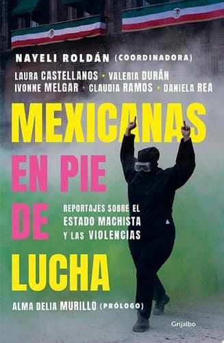 Mexicanas en pie de lucha Pese al gobierno machista, las violencias y el patriarcado