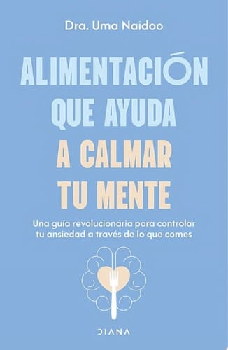 Alimentación que ayuda a calmar tu mente