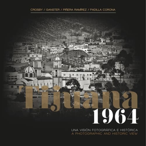 Tijuana 1964 a photographic and historic view