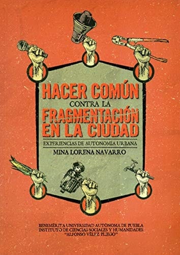 Hacer común contra la fragmentación en la ciudad experiencias de autonomía urbana