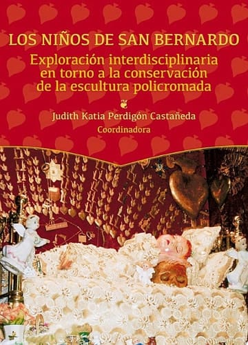 Los niños de San Bernardo Exploración interdisciplinaria en torno a la conservación de la escultura policromada