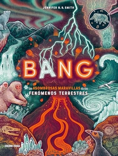 Bang Las Asombrosas Maravillas de Los Fenómenos Terrestres
