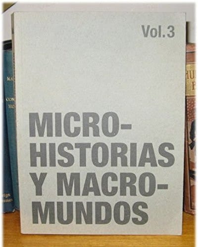 Micro-historias Y Macro-mundos