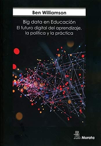 BIG DATA EN EDUCACION. EL FUTURO DIGITAL DEL APRENDIZAJE, LA