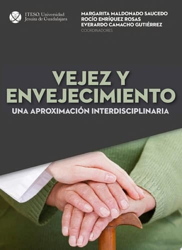 Vejez y envejecimiento Una aproximación interdisciplinaria