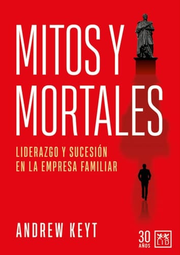 Mitos y mortales Liderazgo y sucesión en la empresa familiar