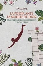 La poesía ante la muerte de Dios César Vallejo, Jorge Eduardo Eielson y Blanca Varela