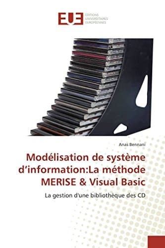 Modélisation de système d¿information:La méthode MERISE & Visual Basic La gestion d'une bibliothèque des CD