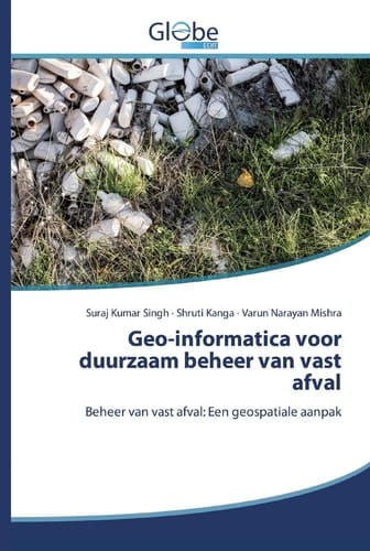 Geo-informatica voor duurzaam beheer van vast afval (Dutch Edition)