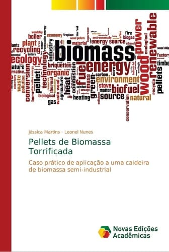 Pellets de Biomassa Torrificada: Caso prático de aplicação a uma caldeira de biomassa semi-industrial (Portuguese Edition)