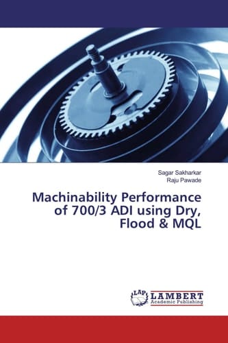 Machinability Performance of 700/3 ADI using Dry, Flood & MQL