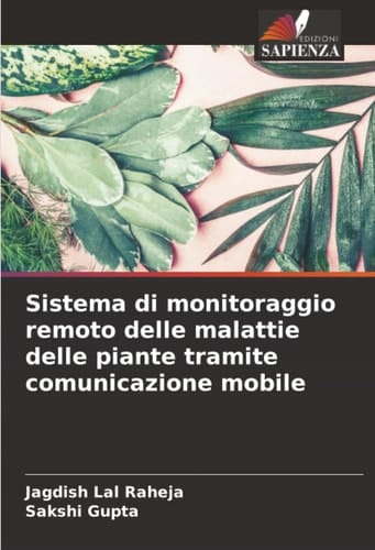 Sistema di monitoraggio remoto delle malattie delle piante tramite comunicazione mobile (Italian Edition)