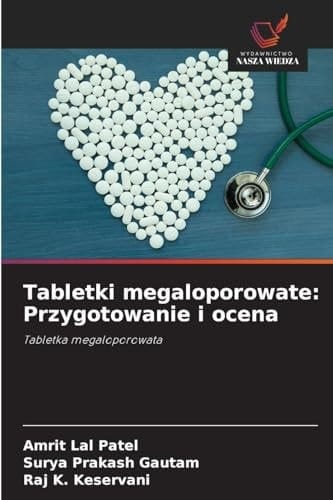 Tabletki megaloporowate: Przygotowanie i ocena