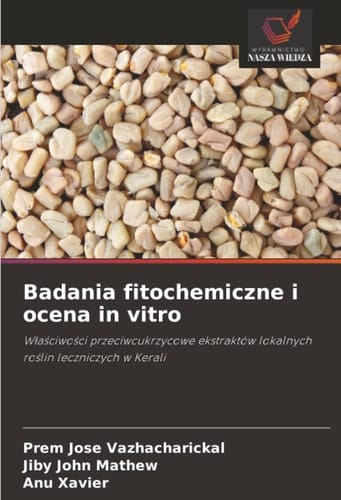 Badania fitochemiczne i ocena in vitro: Właściwości przeciwcukrzycowe ekstraktów lokalnych roślin leczniczych w Kerali