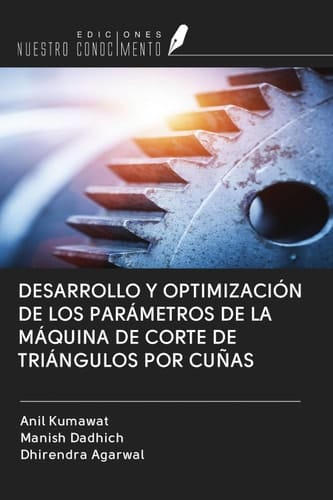 DESARROLLO Y OPTIMIZACIÓN DE LOS PARÁMETROS DE LA MÁQUINA DE CORTE DE TRIÁNGULOS POR CUÑAS
