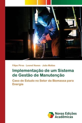 Implementação de um Sistema de Gestão de Manutenção: Caso de Estudo no Setor da Biomassa para Energia (Portuguese Edition)