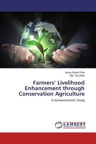 Farmers’ Livelihood Enhancement through Conservation Agriculture: A Socioeconomic Study