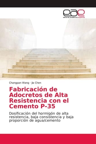 Fabricación de Adocretos de Alta Resistencia con el Cemento P-35: Dosificación del hormigón de alta resistencia, baja consistencia y baja proporción de agua/cemento (Spanish Edition)